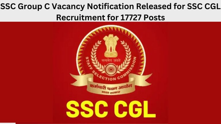 SSC CGL Recruitment Group C Vacancy 17727 posts